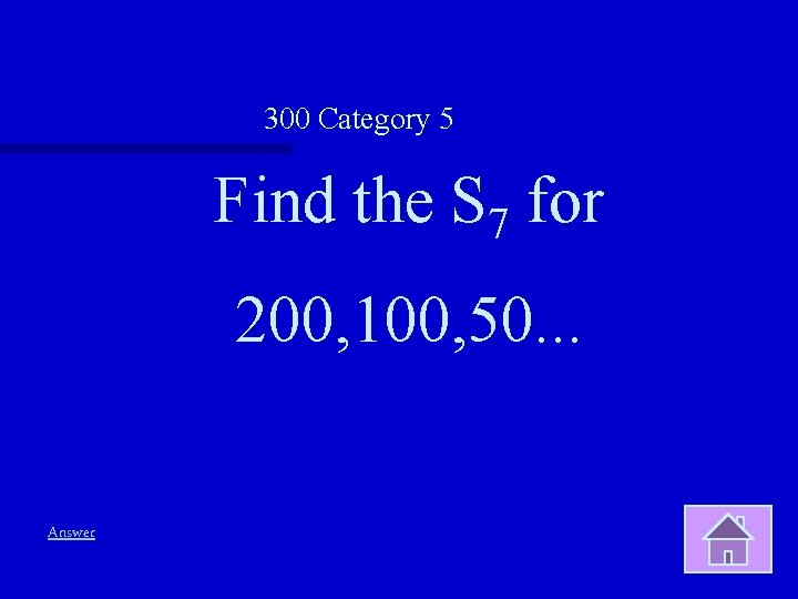 300 Category 5 Find the S 7 for 200, 100, 50. . . Answer