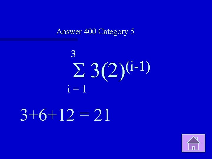 Answer 400 Category 5 3 S (i 1) 3(2) i=1 3+6+12 = 21 