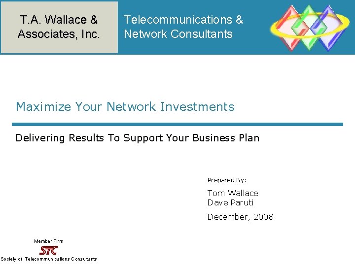 T. A. Wallace & Associates, Inc. Telecommunications & Network Consultants Maximize Your Network Investments