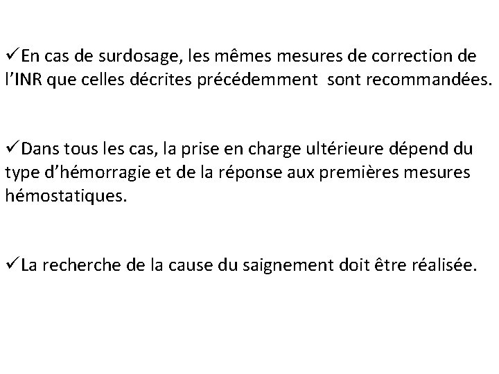 üEn cas de surdosage, les mêmes mesures de correction de l’INR que celles décrites