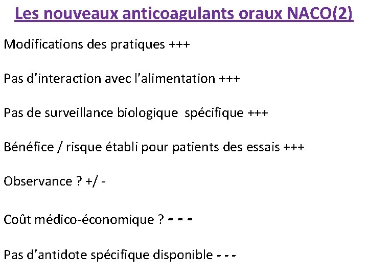 Les nouveaux anticoagulants oraux NACO(2) Modifications des pratiques +++ Pas d’interaction avec l’alimentation +++