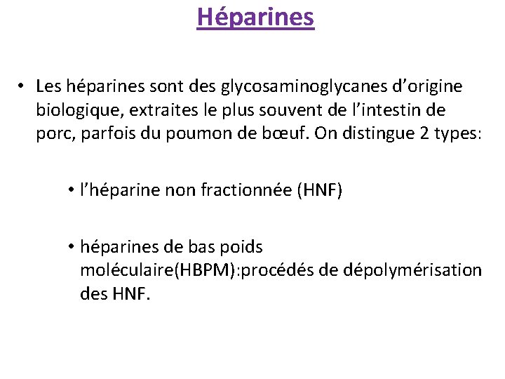 Héparines • Les héparines sont des glycosaminoglycanes d’origine biologique, extraites le plus souvent de