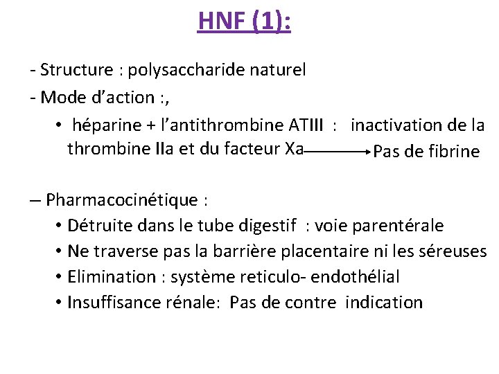 HNF (1): - Structure : polysaccharide naturel - Mode d’action : , • héparine