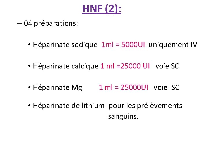 HNF (2): – 04 préparations: • Héparinate sodique 1 ml = 5000 UI uniquement