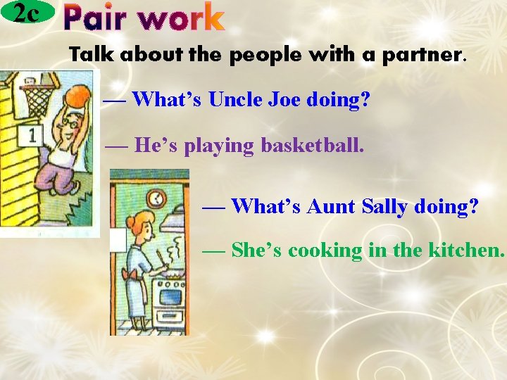 2 c Talk about the people with a partner. — What’s Uncle Joe doing?