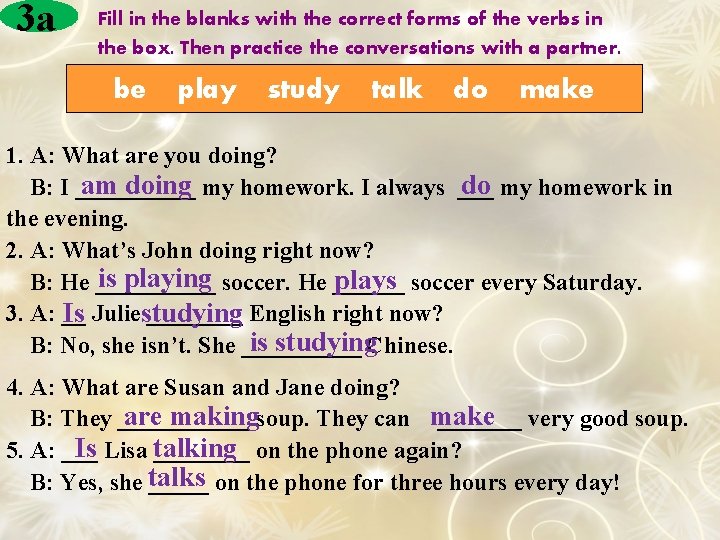 3 a Fill in the blanks with the correct forms of the verbs in