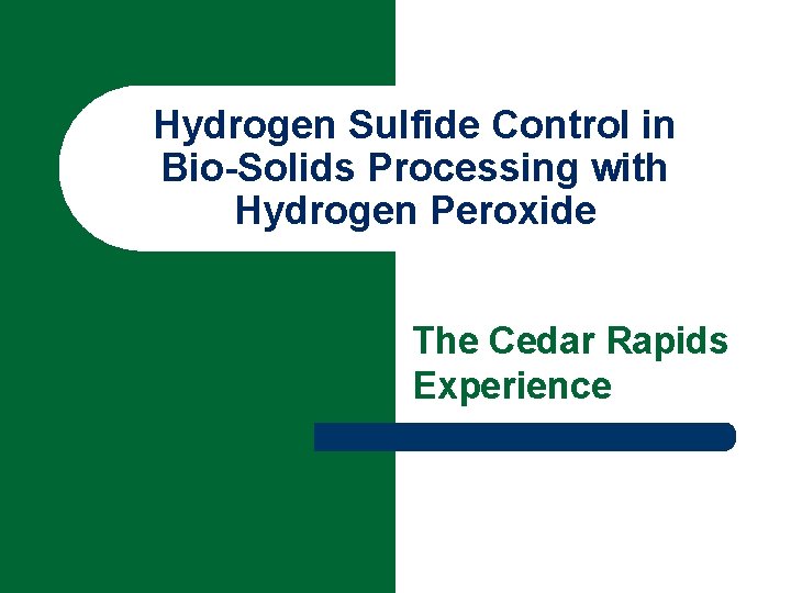 Hydrogen Sulfide Control in Bio-Solids Processing with Hydrogen Peroxide The Cedar Rapids Experience 