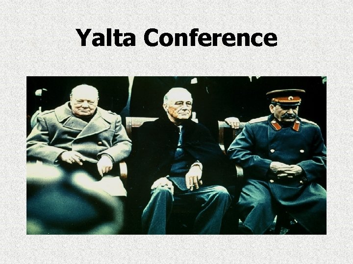 Yalta Conference Yalta Conference
