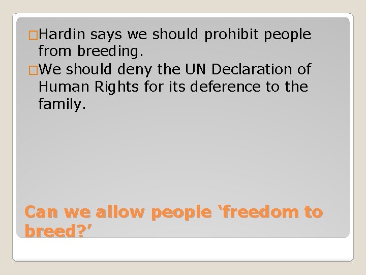 �Hardin says we should prohibit people from breeding. �We should deny the UN Declaration