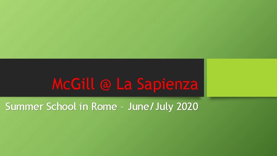 Mc. Gill @ La Sapienza Summer School in Rome – June/July 2020 Mc. Gill @ La Sapienza Summer School in Rome – June/July 2020