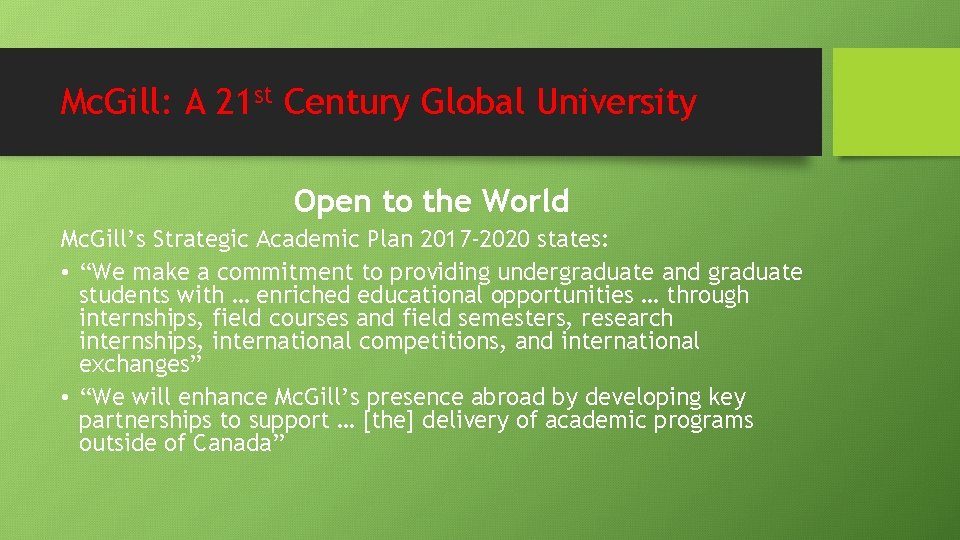 Mc. Gill: A 21 st Century Global University Open to the World Mc. Gill’s Mc. Gill: A 21 st Century Global University Open to the World Mc. Gill’s