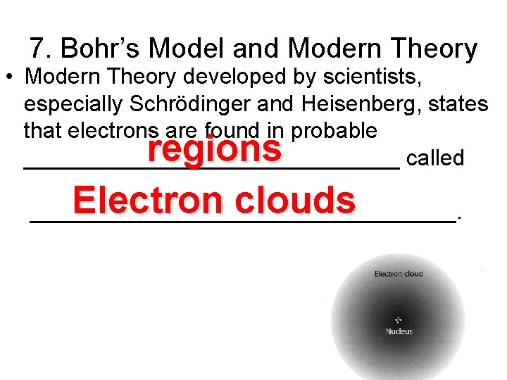 7. Bohr’s Model and Modern Theory • Modern Theory developed by scientists, especially Schrödinger