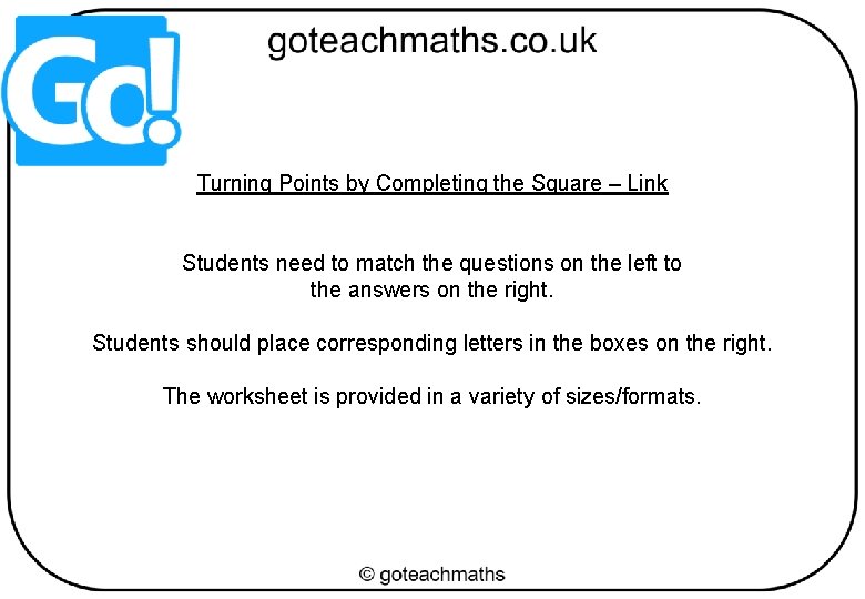 Turning Points by Completing the Square – Link Students need to match the questions