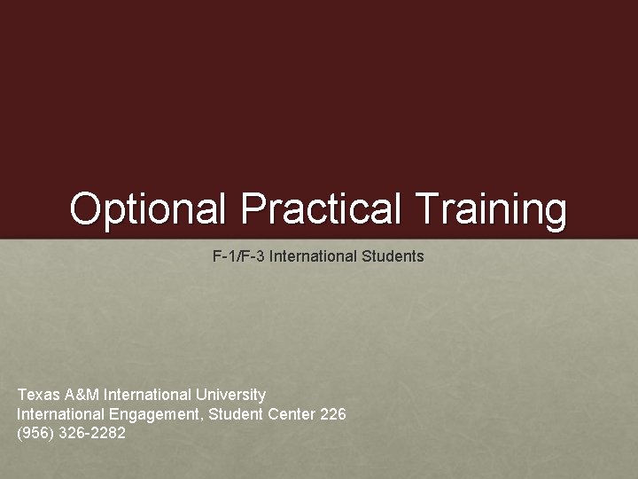 Optional Practical Training F-1/F-3 International Students Texas A&M International University International Engagement, Student Center