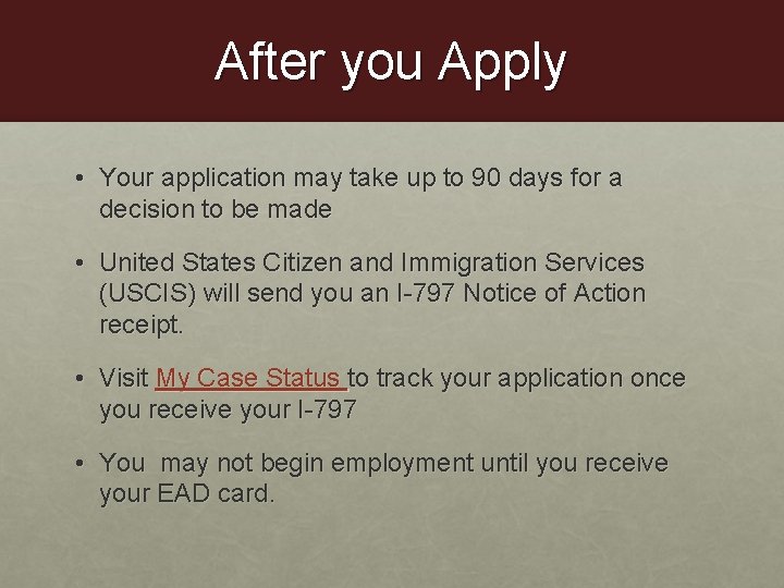 After you Apply • Your application may take up to 90 days for a