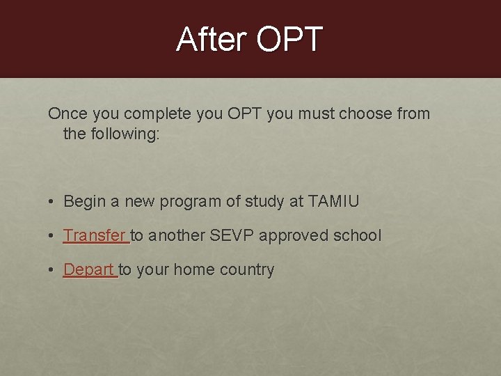After OPT Once you complete you OPT you must choose from the following: •