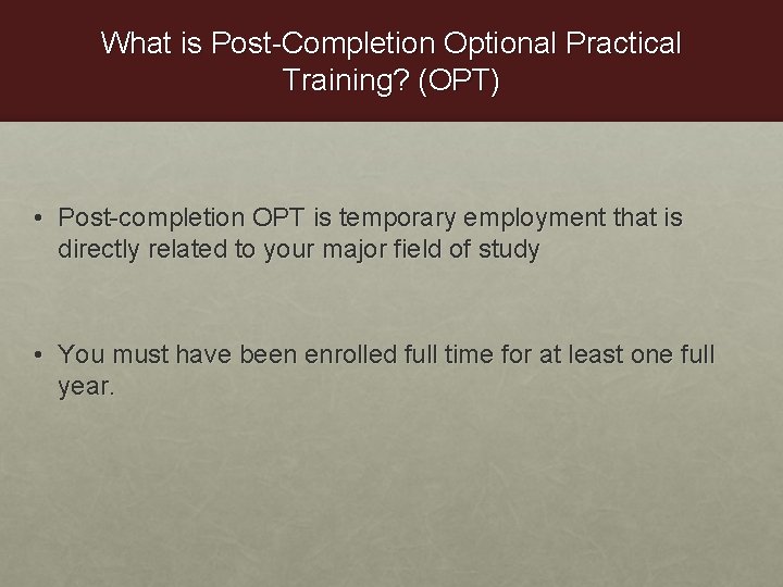 What is Post-Completion Optional Practical Training? (OPT) • Post-completion OPT is temporary employment that