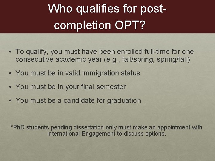 Who qualifies for postcompletion OPT? • To qualify, you must have been enrolled full-time