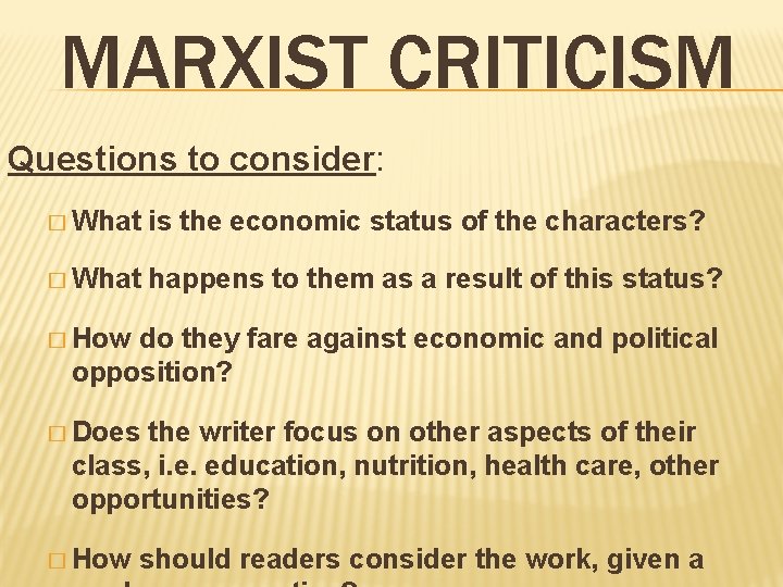 MARXIST CRITICISM Questions to consider: � What is the economic status of the characters?