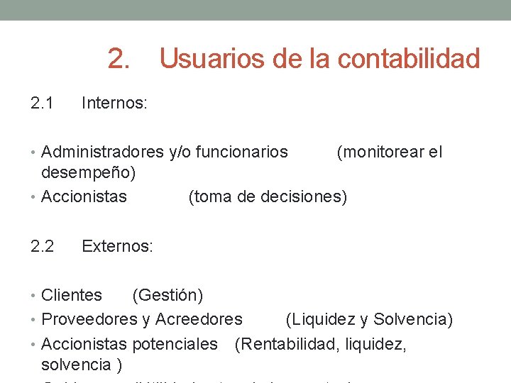 2. Usuarios de la contabilidad 2. 1 Internos: • Administradores y/o funcionarios desempeño) •