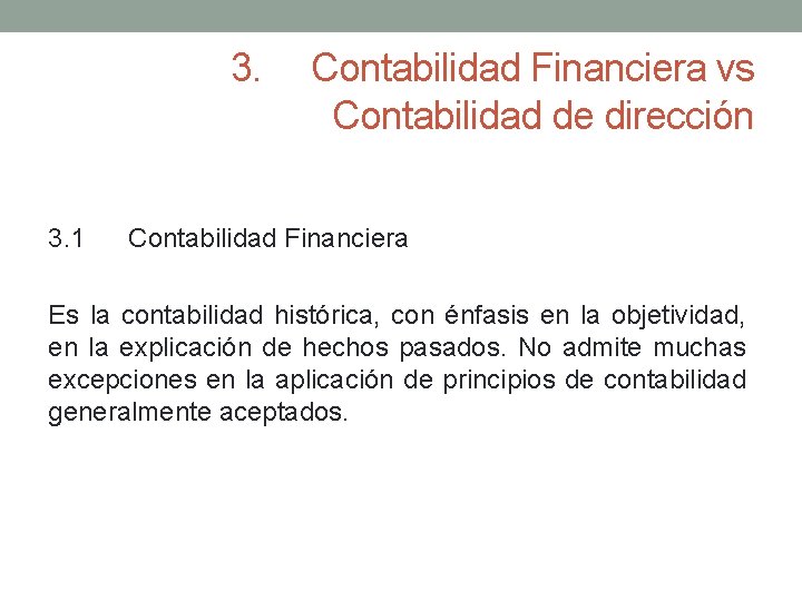 3. 3. 1 Contabilidad Financiera vs Contabilidad de dirección Contabilidad Financiera Es la contabilidad