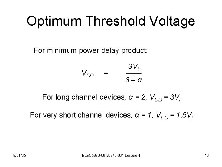 Optimum Threshold Voltage For minimum power-delay product: VDD = 3 Vt ─── 3–α For