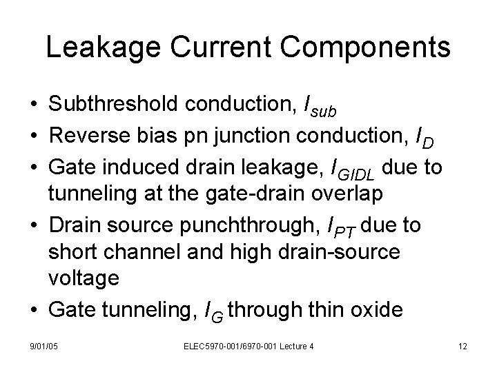 Leakage Current Components • Subthreshold conduction, Isub • Reverse bias pn junction conduction, ID
