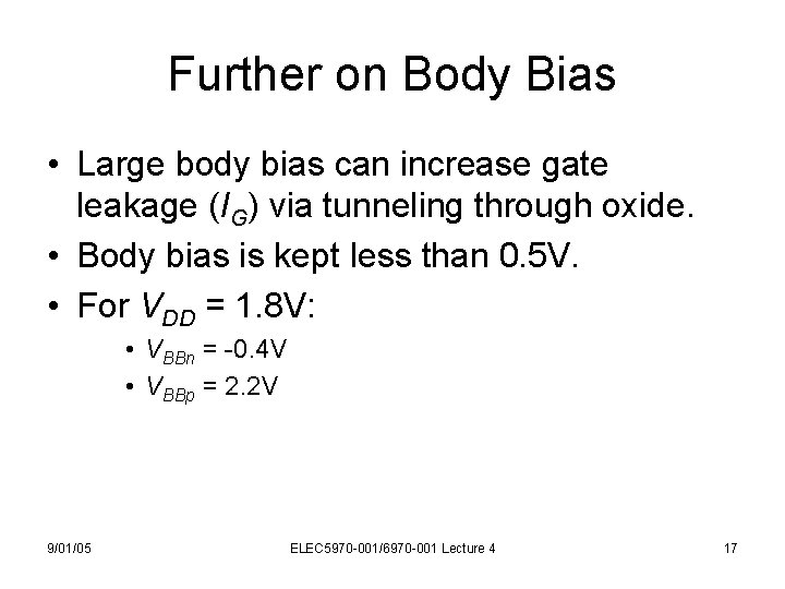 Further on Body Bias • Large body bias can increase gate leakage (IG) via