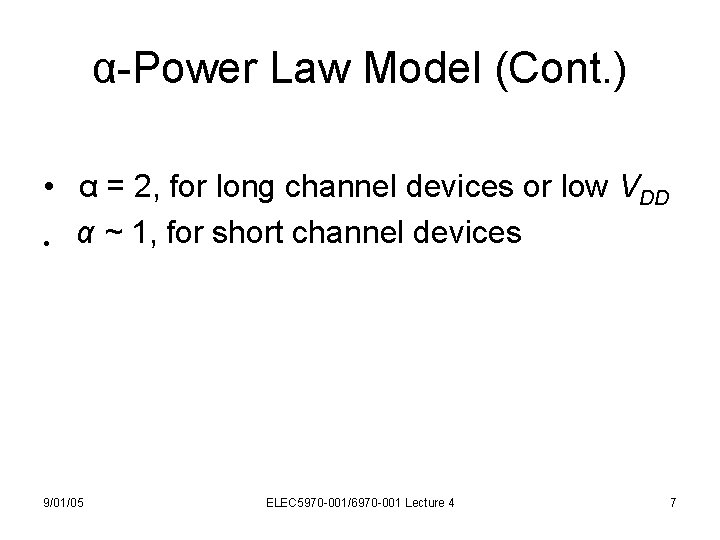 α-Power Law Model (Cont. ) • α = 2, for long channel devices or