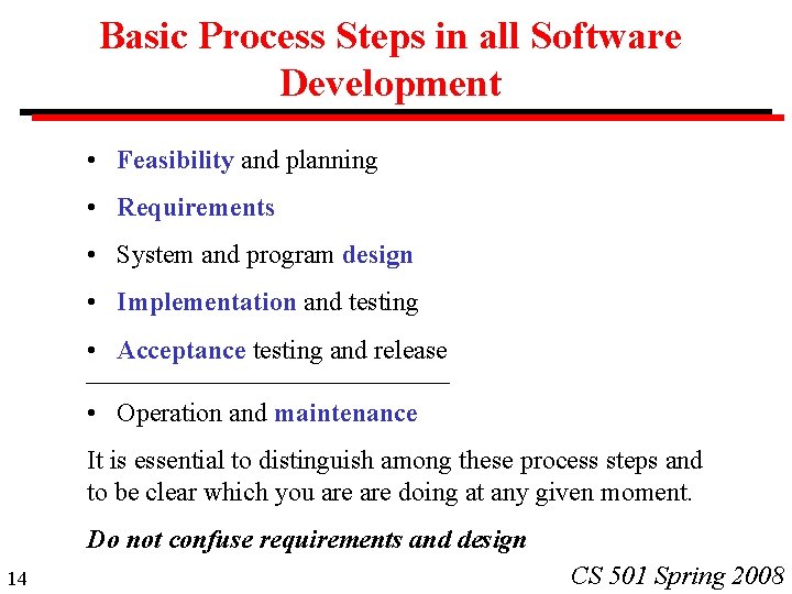 Basic Process Steps in all Software Development • Feasibility and planning • Requirements • Basic Process Steps in all Software Development • Feasibility and planning • Requirements •