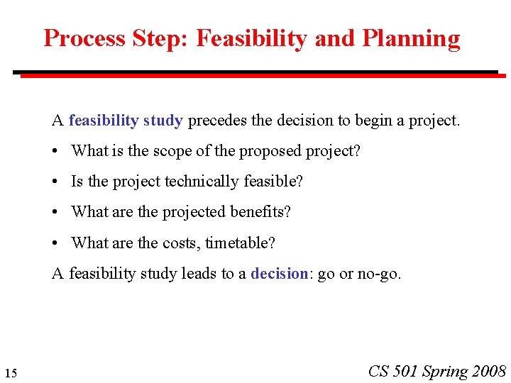 Process Step: Feasibility and Planning A feasibility study precedes the decision to begin a Process Step: Feasibility and Planning A feasibility study precedes the decision to begin a
