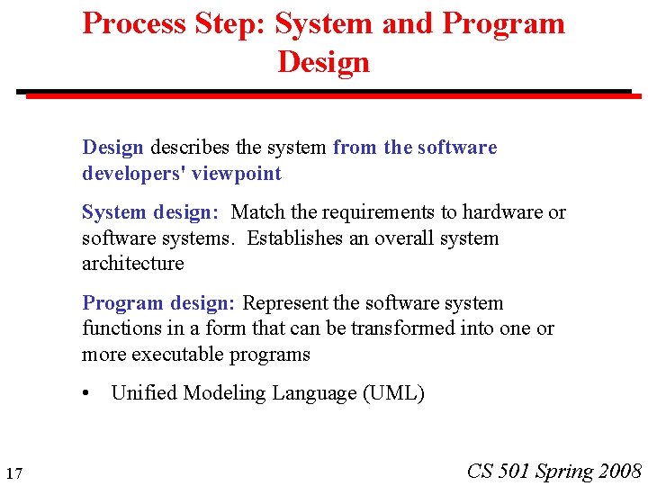 Process Step: System and Program Design describes the system from the software developers' viewpoint Process Step: System and Program Design describes the system from the software developers' viewpoint