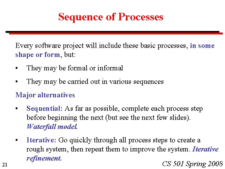 Sequence of Processes Every software project will include these basic processes, in some shape Sequence of Processes Every software project will include these basic processes, in some shape