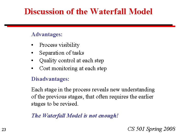 Discussion of the Waterfall Model Advantages: • • Process visibility Separation of tasks Quality Discussion of the Waterfall Model Advantages: • • Process visibility Separation of tasks Quality