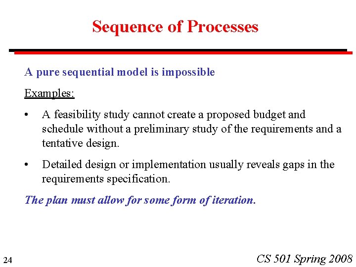 Sequence of Processes A pure sequential model is impossible Examples: • A feasibility study Sequence of Processes A pure sequential model is impossible Examples: • A feasibility study