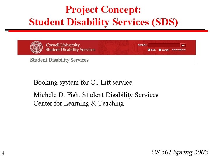 Project Concept: Student Disability Services (SDS) Booking system for CULift service Michele D. Fish, Project Concept: Student Disability Services (SDS) Booking system for CULift service Michele D. Fish,