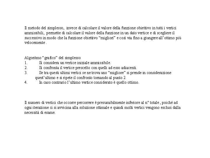 Il metodo del simplesso, invece di calcolare il valore della funzione obiettivo in tutti