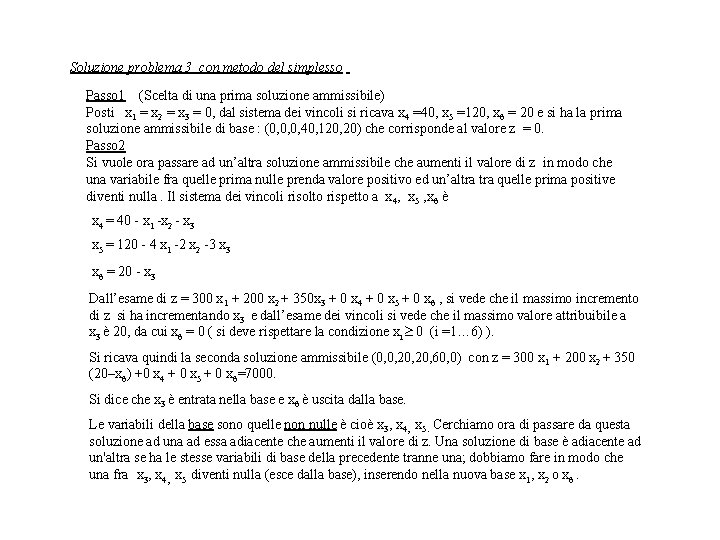 Soluzione problema 3 con metodo del simplesso Passo 1 (Scelta di una prima soluzione