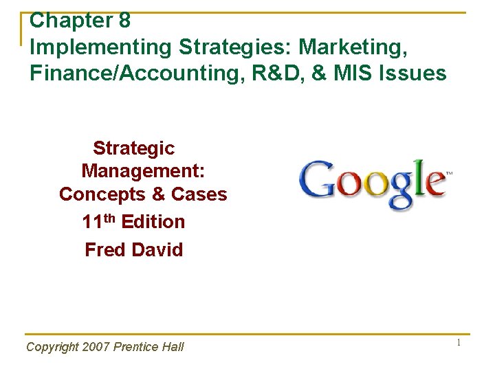Chapter 8 Implementing Strategies: Marketing, Finance/Accounting, R&D, & MIS Issues Strategic Management: Concepts &
