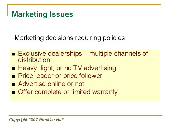 Marketing Issues Marketing decisions requiring policies n n n Exclusive dealerships – multiple channels