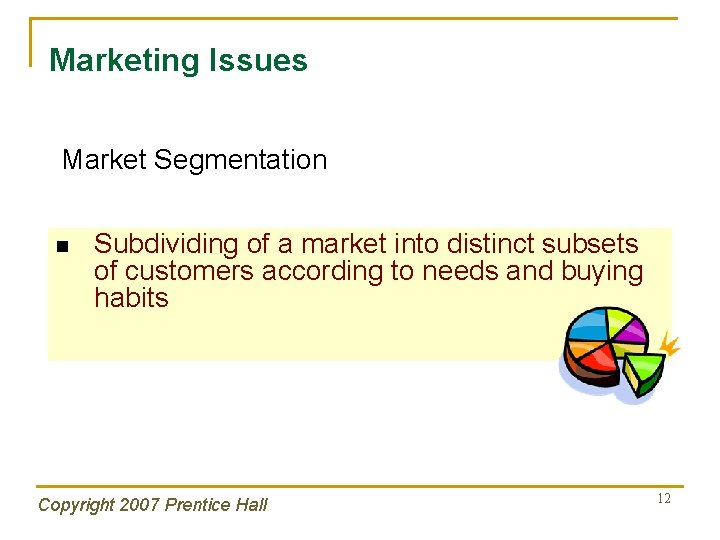 Marketing Issues Market Segmentation n Subdividing of a market into distinct subsets of customers