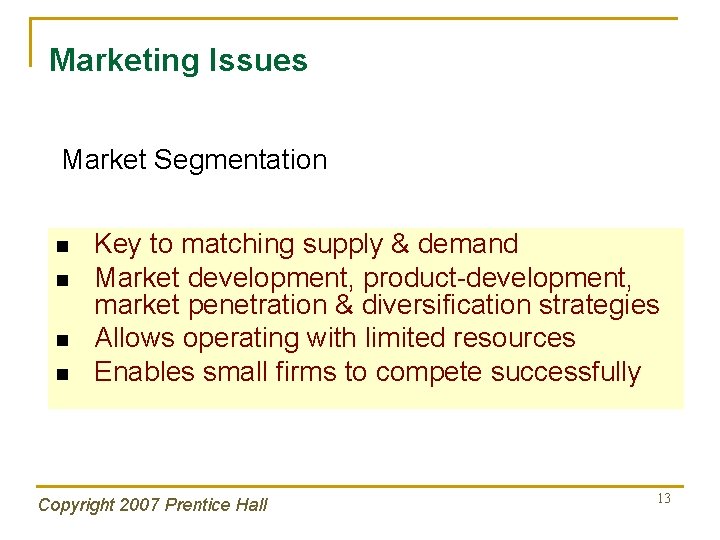 Marketing Issues Market Segmentation n n Key to matching supply & demand Market development,