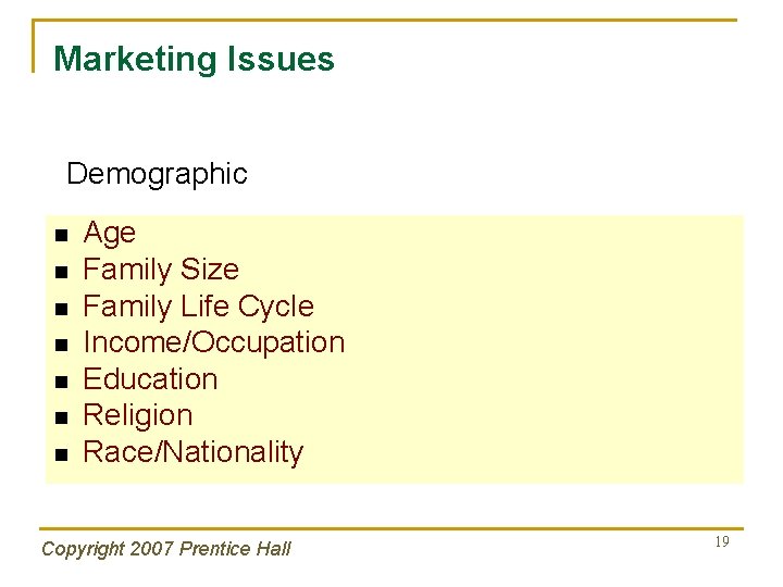 Marketing Issues Demographic n n n n Age Family Size Family Life Cycle Income/Occupation