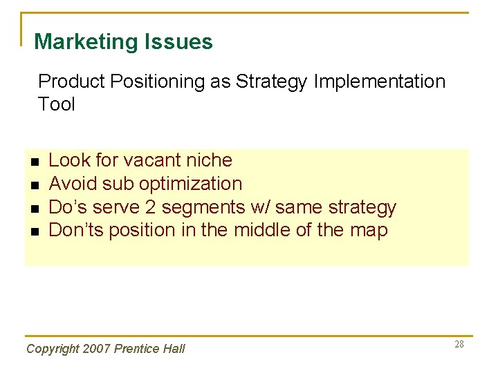 Marketing Issues Product Positioning as Strategy Implementation Tool n n Look for vacant niche