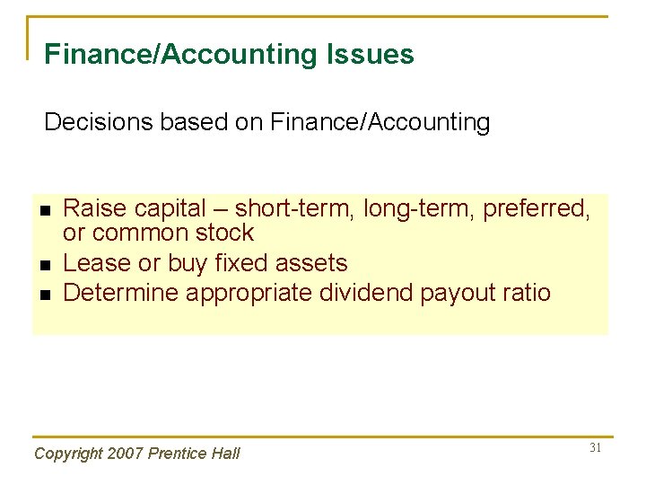 Finance/Accounting Issues Decisions based on Finance/Accounting n n n Raise capital – short-term, long-term,