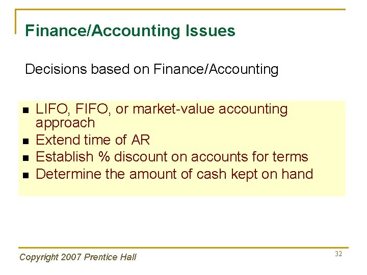 Finance/Accounting Issues Decisions based on Finance/Accounting n n LIFO, FIFO, or market-value accounting approach