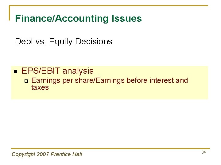 Finance/Accounting Issues Debt vs. Equity Decisions n EPS/EBIT analysis q Earnings per share/Earnings before