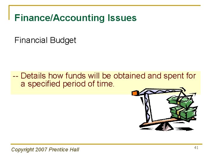 Finance/Accounting Issues Financial Budget -- Details how funds will be obtained and spent for