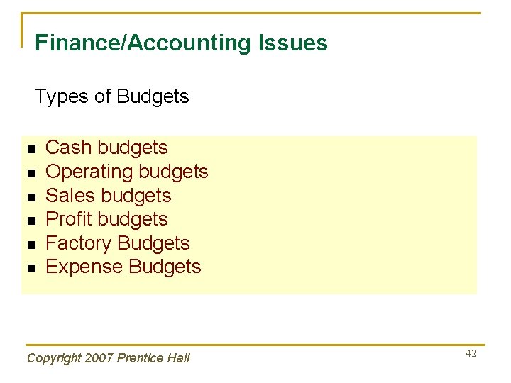 Finance/Accounting Issues Types of Budgets n n n Cash budgets Operating budgets Sales budgets