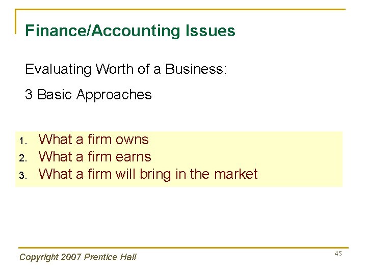 Finance/Accounting Issues Evaluating Worth of a Business: 3 Basic Approaches 1. 2. 3. What